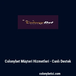 Colonybet M&uuml;şteri Hizmetleri - Canlı Destek